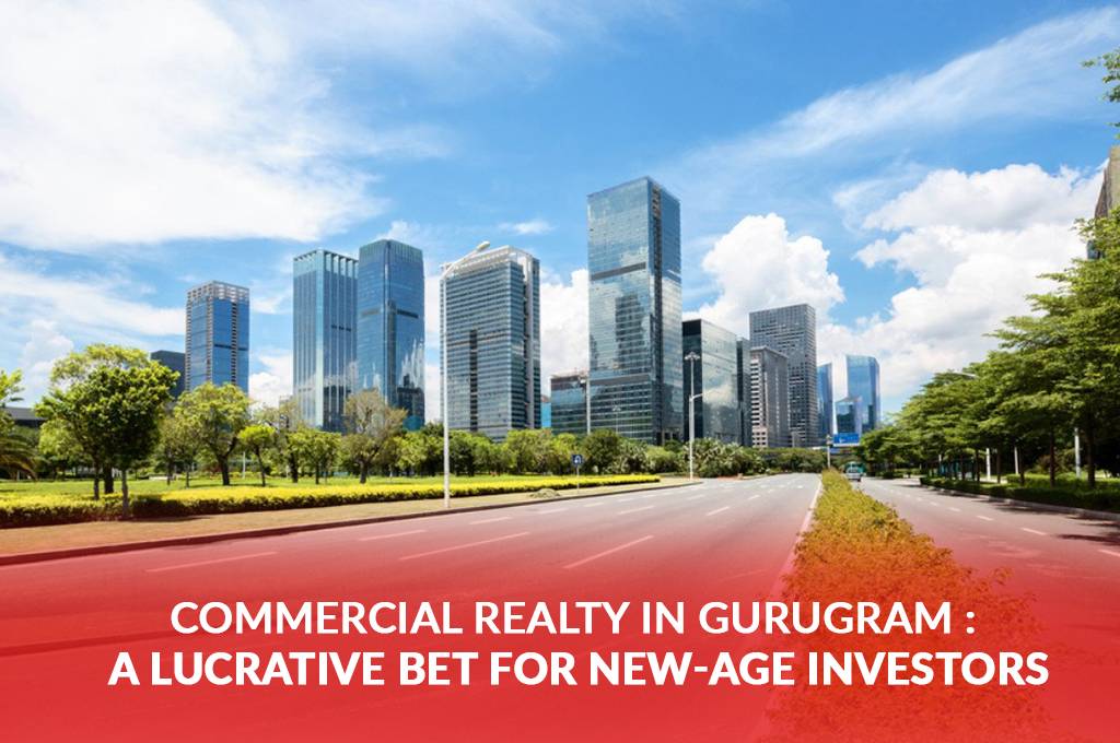 Commercial Realty in Gurugram : A lucrative bet for new-age Investors